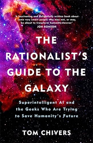 The Rationalist's Guide to the Galaxy: Superintelligent AI and the Geeks Who Are Trying to Save Humanity's Future von Weidenfeld & Nicolson